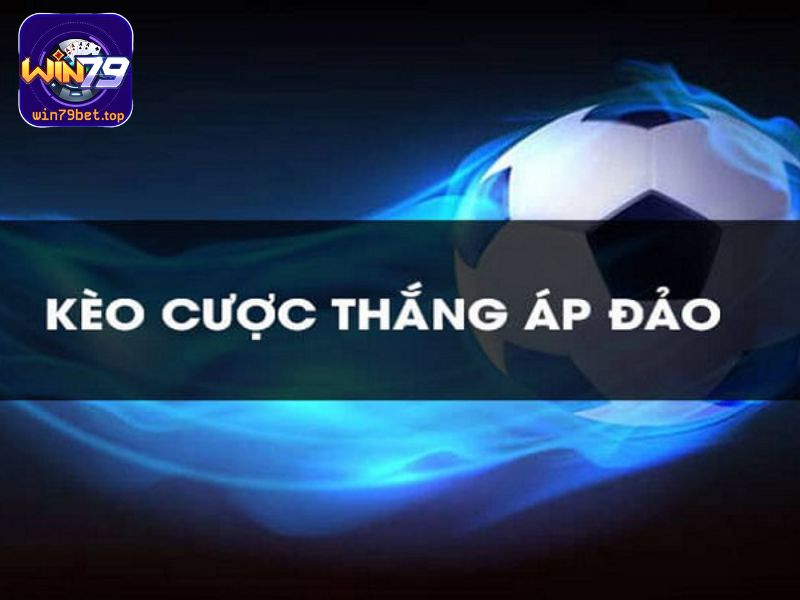 Kèo cược thắng áp đảo là gì